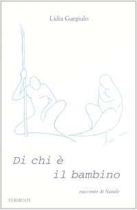 Immagine copertina libro Di chi è il bambino. Racconto di Natale