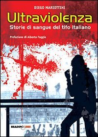 Immagine copertina libro Ultraviolenza! Storie di sangue del tifo italiano