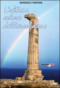Immagine copertina libro L'ultimo colore dell'arcobaleno
