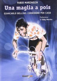 Immagine copertina libro Una maglia a pois. Giancarlo Bellini: corridore per caso