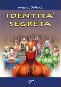 Immagine copertina libro L'identità segreta. Supereroi e dintorni