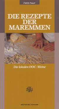 Immagine copertina libro Die Rezepte der Maremmen. Die lokalen DOCG & DOC Weine