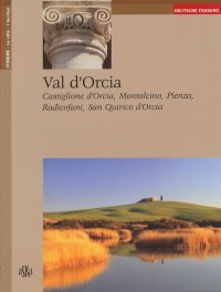 Immagine copertina libro Val d'Orcia, Castiglione d'Orcia, Montalcino, Pienza Radicofani, San Quirico d'orcia. Ediz. tedesca