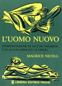 Immagine copertina libro L'uomo nuovo. Interpretazione di alcune parabole e di alcuni miracoli di Cristo