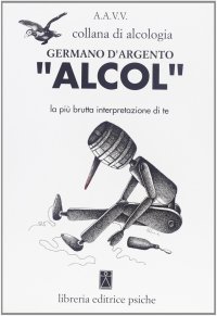 Immagine copertina libro Alcol. La più brutta interpretazione di te