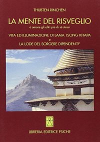 Immagine copertina libro La mente del risveglio. Vita ed illuminazione di lama Tsong Khapa