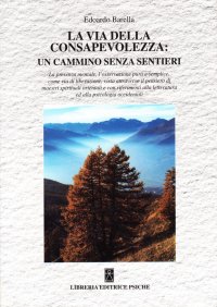 Immagine copertina libro La via della consapevolezza: un cammino senza sentieri. La presenza mentale, l'osservazione pura e semplice come via di liberazione...