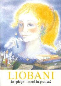 Immagine copertina libro Liobanì: io spiego. Metti in pratica? Per giovani da 12 a 18 anni