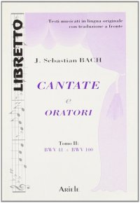Immagine copertina libro Cantate e oratori. Ediz. italiana e tedesca. Vol. 2: BWV 41-BWV 100