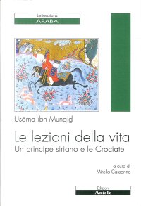 Immagine copertina libro Le lezioni della vita. Un principe siriano e le Crociate