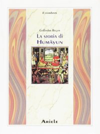 Immagine copertina libro La storia di Humâyun raccontata da Golbadan Begum, principessa dell'harem Moghul