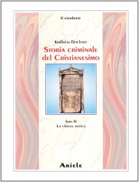 Immagine copertina libro Storia criminale del cristianesimo. Vol. 3: La Chiesa antica