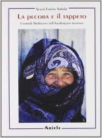 Immagine copertina libro La pecora e il tappeto. I nomadi shahsevan nell'Azerbaigian iraniano