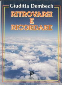 Immagine copertina libro Ritrovarsi e ricordare. Poesie d'amore e di mistero
