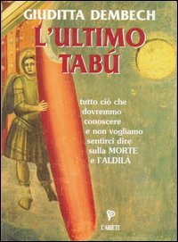 Immagine copertina libro L'ultimo tabù. Tutto ciò che dovremmo conoscere sulla morte e l'aldilà