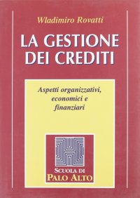 Immagine copertina libro La gestione dei crediti. Aspetti organizzativi, economici e finanziari