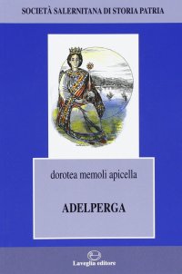 Immagine copertina libro Adelperga da Pavia alla corte di Arechi II