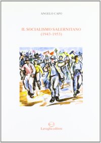 Immagine copertina libro Il socialismo salernitano. Vol. 2: 1943-1953