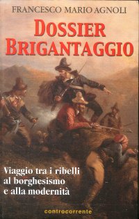 Immagine copertina libro Dossier brigantaggio. Viaggio tra i ribelli al borghesismo e alla modernità