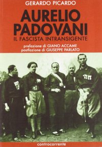 Immagine copertina libro Aurelio Padovani. Il fascista intransigente