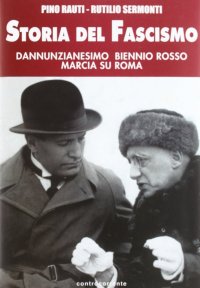 Immagine copertina libro Storia del fascismo. Dannunzianesimo, biennio rosso, marcia su Roma
