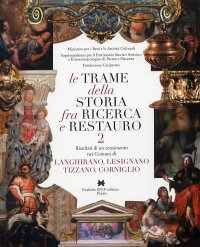 Immagine copertina libro Le trame della storia fra ricerca e restauro. Vol. 2: Risultati di un censimento nei comuni di Langhirano, Lesignano, Tizzano, Corniglio