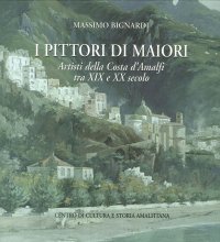 Immagine copertina libro I pittori di Maiori. Artisti della Costa d'Amalfi tra XIX e XX secolo