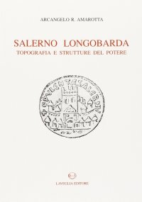 Immagine copertina libro Salerno longobarda. Topografia e struttura del potere