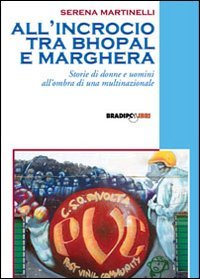 Immagine copertina libro All'incrocio tra Bhopal e Marghera. Storie di donne e uomini all'ombra di una multinazionale