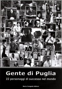 Immagine copertina libro Gente di Puglia. 22 personaggi di successo nel mondo. A tu per tu con...