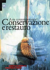 Immagine copertina libro Arte contemporanea. Conservazione e restauro. Atti del Convegno internazionale (Venezia, 1996). Ediz. illustrata