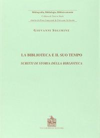 Immagine copertina libro La biblioteca e il suo tempo. Scritti di storia della biblioteca