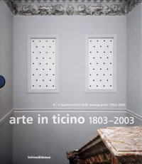Immagine copertina libro Arte in Ticino 1803-2003. Vol. 4: Il superamento delle avanguardie 1953-2003
