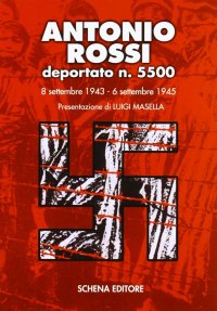 Immagine copertina libro Antonio Rossi deportato n. 5500. 8 settembre 1943-6 settembre 1945