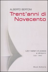 Immagine copertina libro Trent'anni di Novecento. Libri italiani di poesia e dintorni (1971-2000)