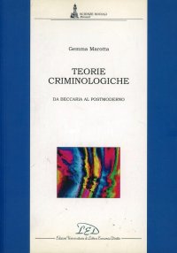 Immagine copertina libro Teorie criminologiche. Da Beccaria al postmoderno