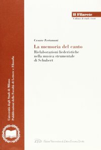 Immagine copertina libro La memoria del canto. Rielaborazioni liederistiche nella musica strumentale di Schubert