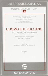 Immagine copertina libro L'uomo e il vulcano. Miti, linguaggi, paure, rischi. Vol. 1