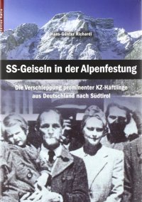 Immagine copertina libro SS-Geiseln in der Alpenfestung. Die Verschleppung Prominenter KZ-Häftlinge von Deutschland nach Südtirol
