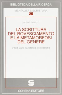 Immagine copertina libro La scrittura del rovesciamento e la metamorfosi del genere. Paolo Sarpi tra retorica e storiografia