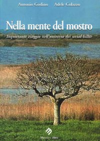 Immagine copertina libro Nella mente del mostro. Inquietante viaggio nell'universo dei serial-killer
