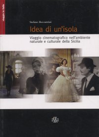 Immagine copertina libro Idea di un'isola. Viaggio cinematografico nell'ambiente naturale e culturale della Sicilia