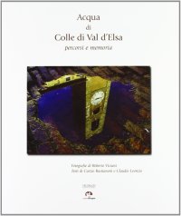 Immagine copertina libro Acqua di Colle di Val d'Elsa. Percorsi e memoria