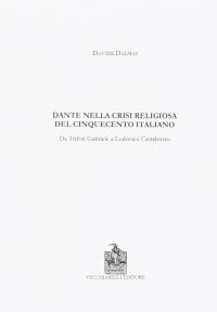Immagine copertina libro Dante nella crisi religiosa del Cinquecento italiano. Da Trifon Gabriele a Lodovico Castelvetro