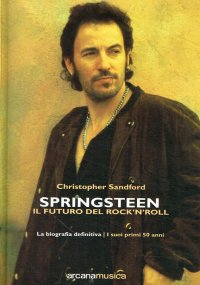 Immagine copertina libro Springsteen. Il futuro del Rock'n'Roll. La biografia definitiva