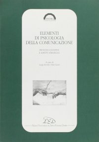 Immagine copertina libro Elementi di psicologia della comunicazione. Processi cognitivi e aspetti strategici