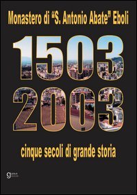 Immagine copertina libro Monastero di S. Antonio Abate Eboli 1503-2003. Cinque secoli di grande storia. Con CD-ROM