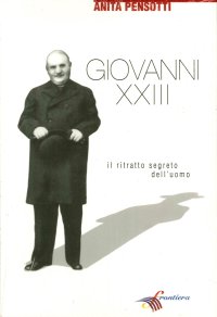Immagine copertina libro Giovanni XXIII. Il ritratto segreto dell'uomo