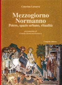 Immagine copertina libro Mezzogiorno normanno. Potere, spazio urbano, ritualità