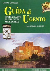 Immagine copertina libro Guida di Ugento. Storia e arte di una città millenaria